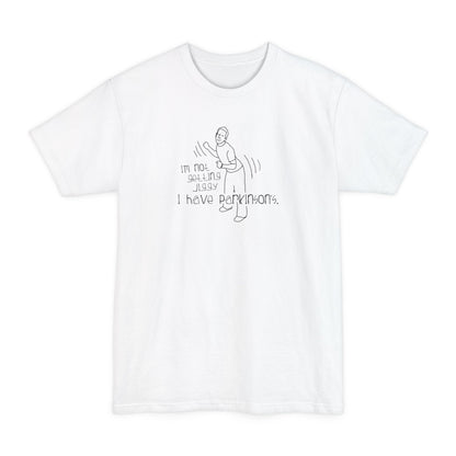 I'm Not Getting Jiggy - I Have Parkinson's - Men's Tall T-Shirt