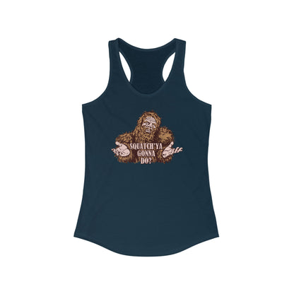 Squatch'Ya Gonna Do? - Women’s Racerback Tank