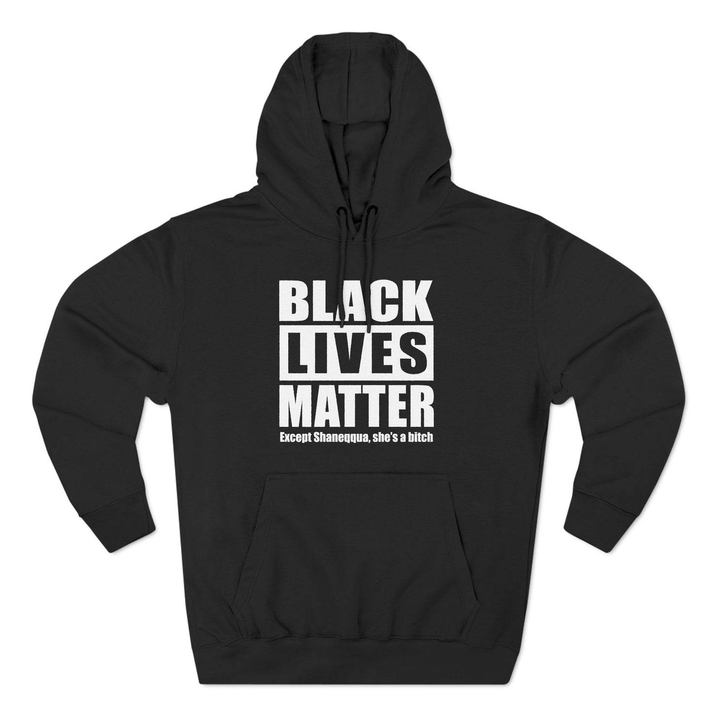 Black Lives Matter Except (Female Name) She's A Bitch - Hoodie