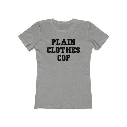 Plain Clothes Cop - Women’s T-Shirt