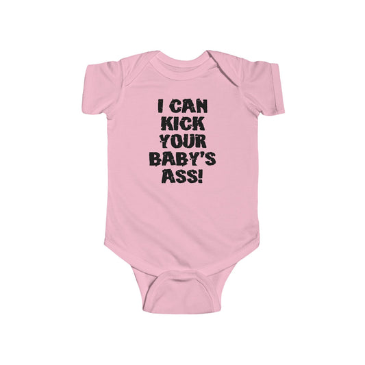 I Can Kick Your Baby's Ass  - Baby Onesie