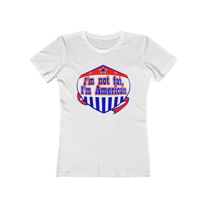 I'm Not Fat - I'm American - Women’s T-Shirt