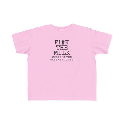 Fuck The Milk  - Toddler T-Shirt