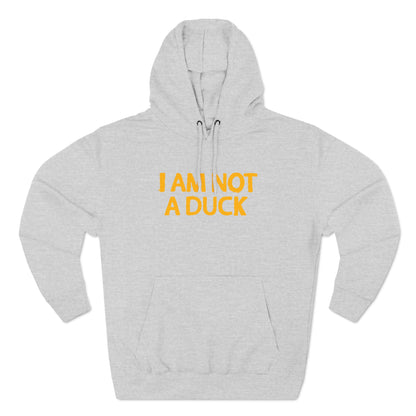 I Am Not A Duck - Hoodie