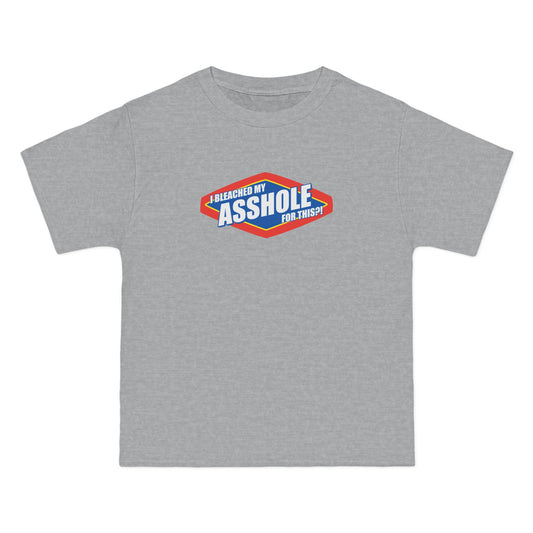 I Bleached My Asshole For This? - Men's Heavyweight T-Shirt