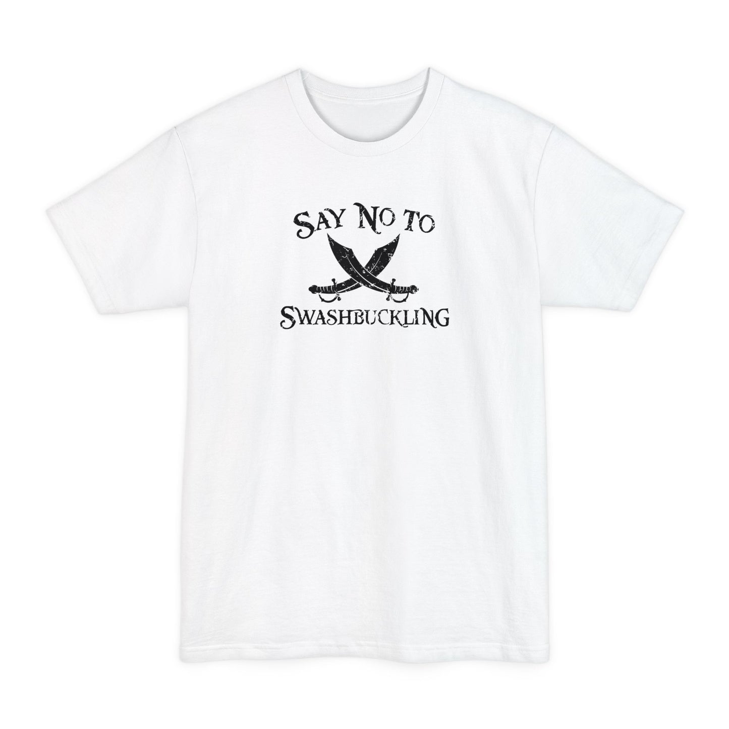 Say No To Swashbuckling - Men's Tall T-Shirt