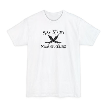 Say No To Swashbuckling - Men's Tall T-Shirt