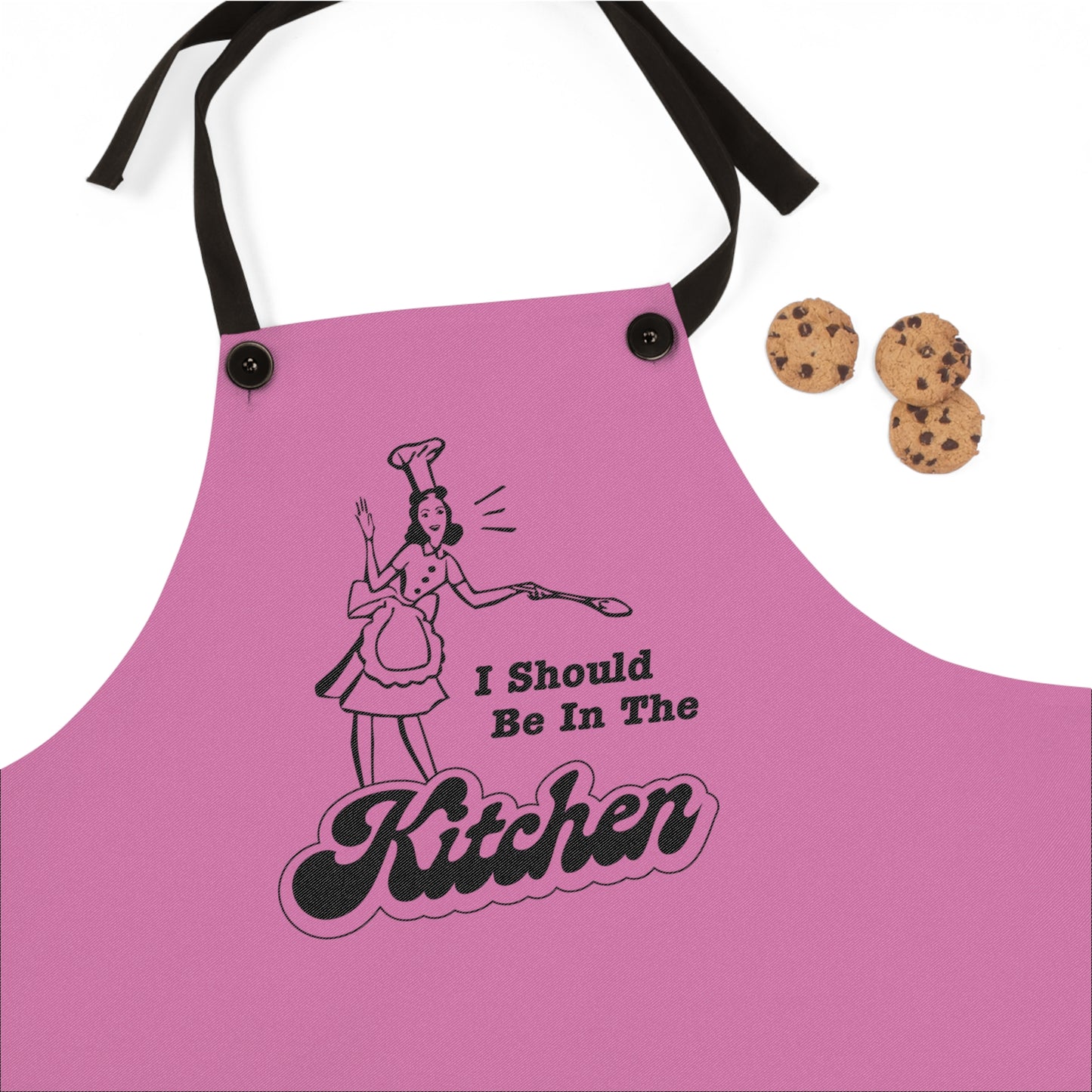 I Should Be In The Kitchen - Apron