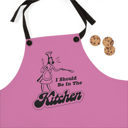 I Should Be In The Kitchen - Apron