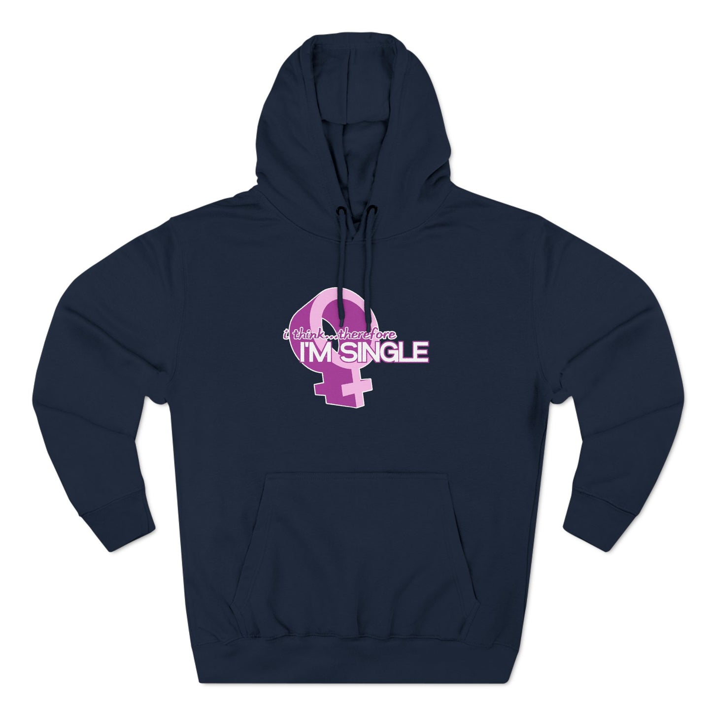 I Think Therefore I'm Single - Hoodie