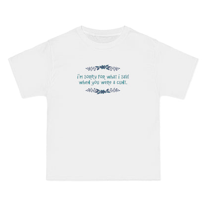 I'm Sorry For What I Said When You Were A Cunt. - Men's Heavyweight T-Shirt