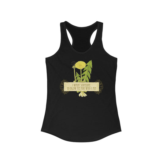 I Want Someone To Blow Me For Who I Am - Women's Racerback Tank