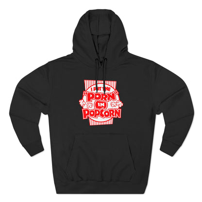 I Put The "Porn" In Popcorn - Hoodie