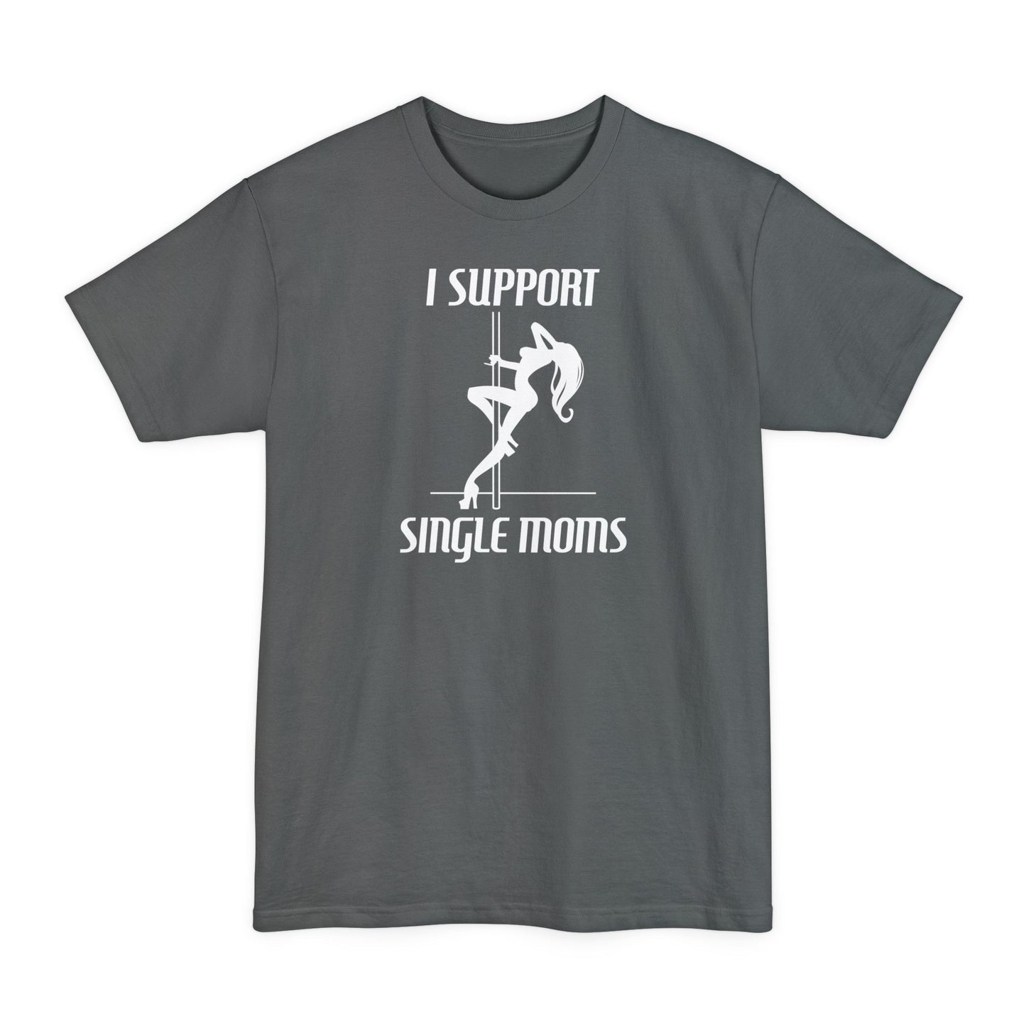 I Support Single Moms - Men's Tall T-Shirt