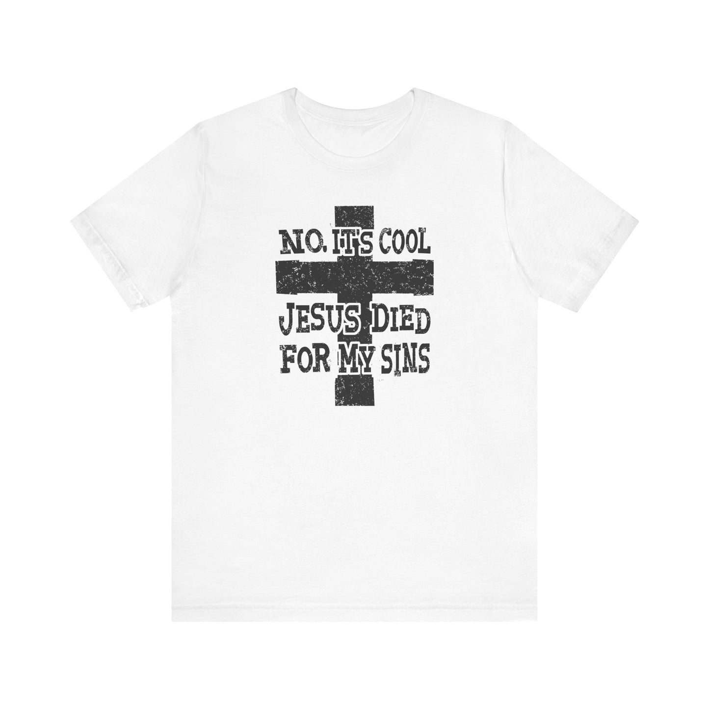 No It's Cool - Jesus Died For My Sins - Men's T-Shirt