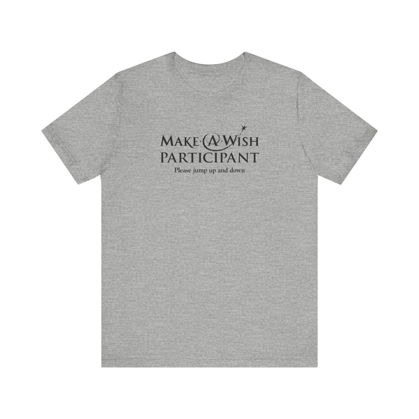 Make A Wish Participant Please Jump Up And Down - Men's T-Shirt