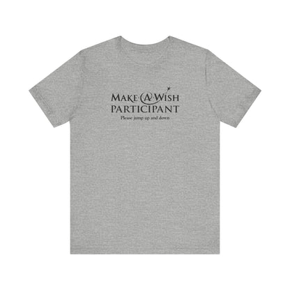 Make A Wish Participant Please Jump Up And Down - Men's T-Shirt