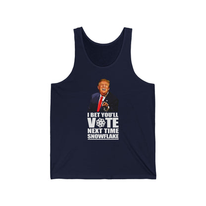 I Bet You'll Vote Next Time Snowflake (Donald Trump)  - Unisex Tank