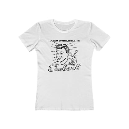 Also Available In Sober  - Women’s T-Shirt