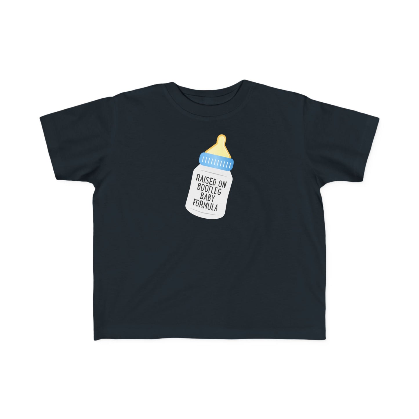 Raised On Bootleg Baby Formula - Toddler T-Shirt