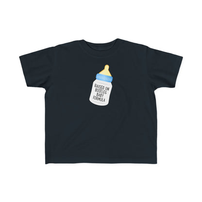 Raised On Bootleg Baby Formula - Toddler T-Shirt