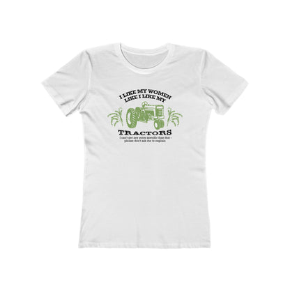 I Like My Women Like I Like My Tractors - Women’s T-Shirt