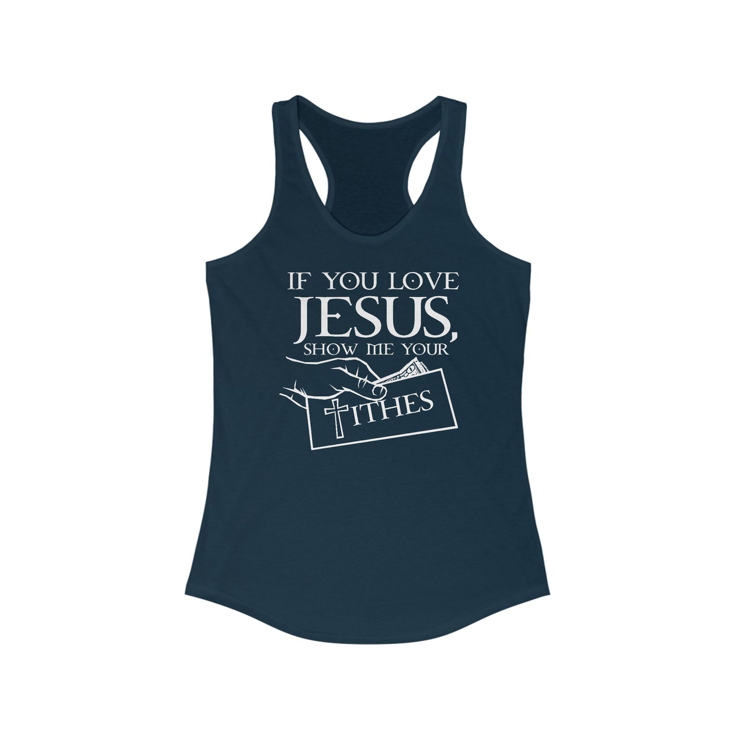 If You Love Jesus Show Me Your Tithes  - Women’s Racerback Tank