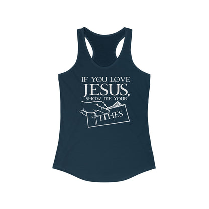 If You Love Jesus Show Me Your Tithes  - Women’s Racerback Tank