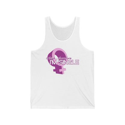 I Think Therefore I'm Single  - Unisex Tank