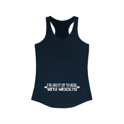 I've Had It Up To Here With Midgets - Women’s Racerback Tank