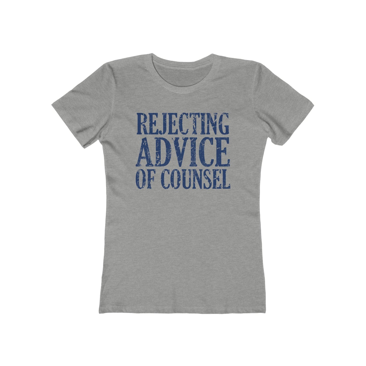 Rejecting Advice Of Counsel - Women’s T-Shirt