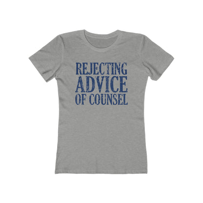 Rejecting Advice Of Counsel - Women’s T-Shirt