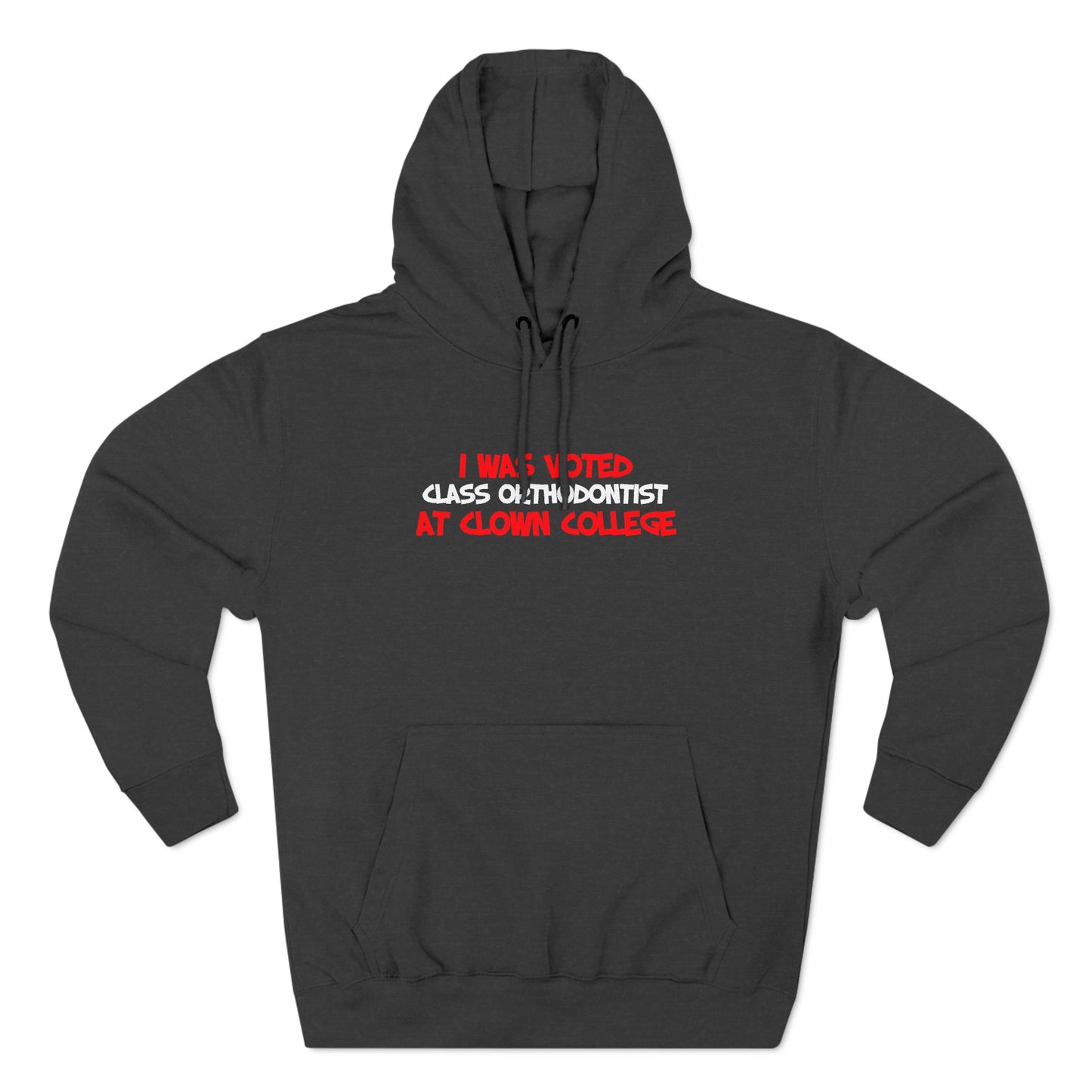 I Was Voted Class Orthodontist At Clown College - Hoodie