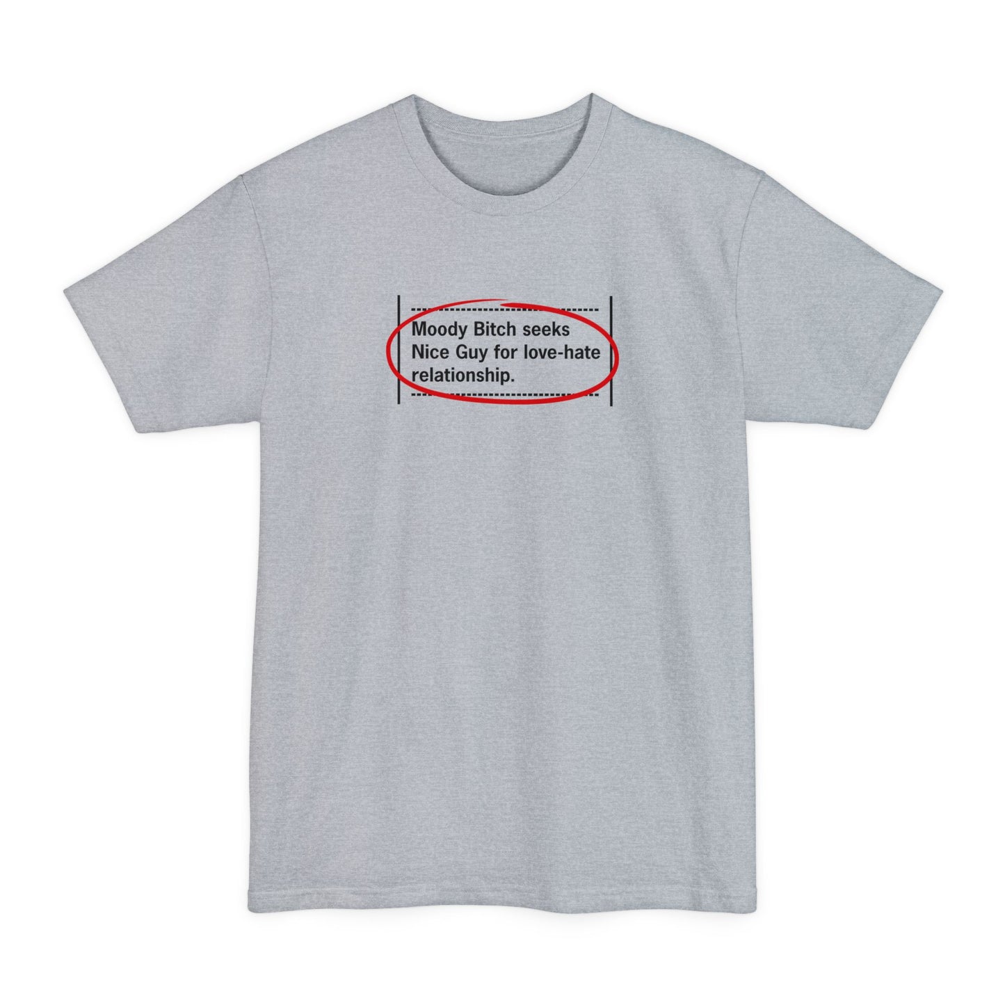 Moody Bitch Seeks Nice Guy For Love-Hate Relationship - Men's Tall T-Shirt