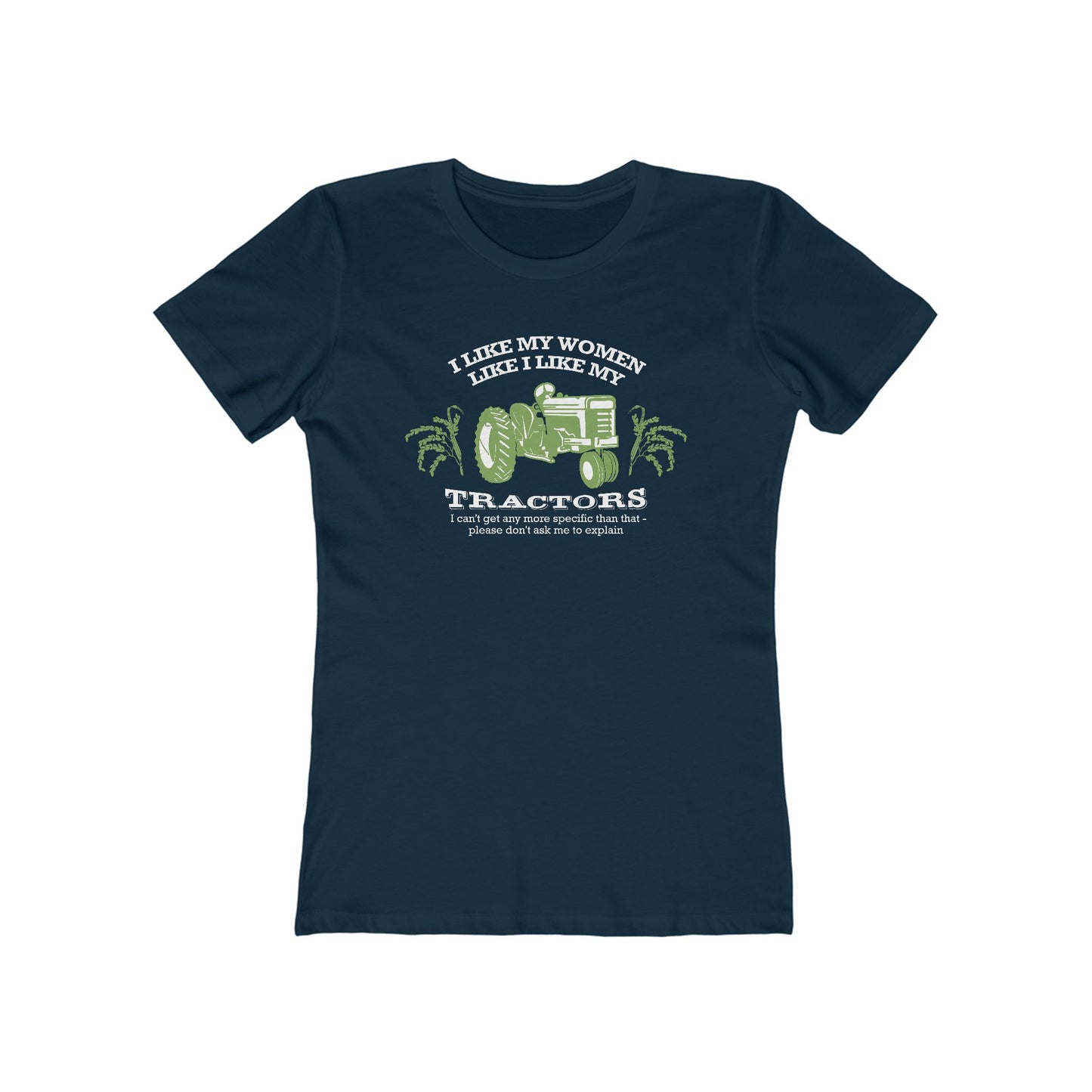 I Like My Women Like I Like My Tractors - Women’s T-Shirt
