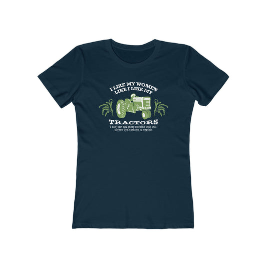 I Like My Women Like I Like My Tractors - Women’s T-Shirt