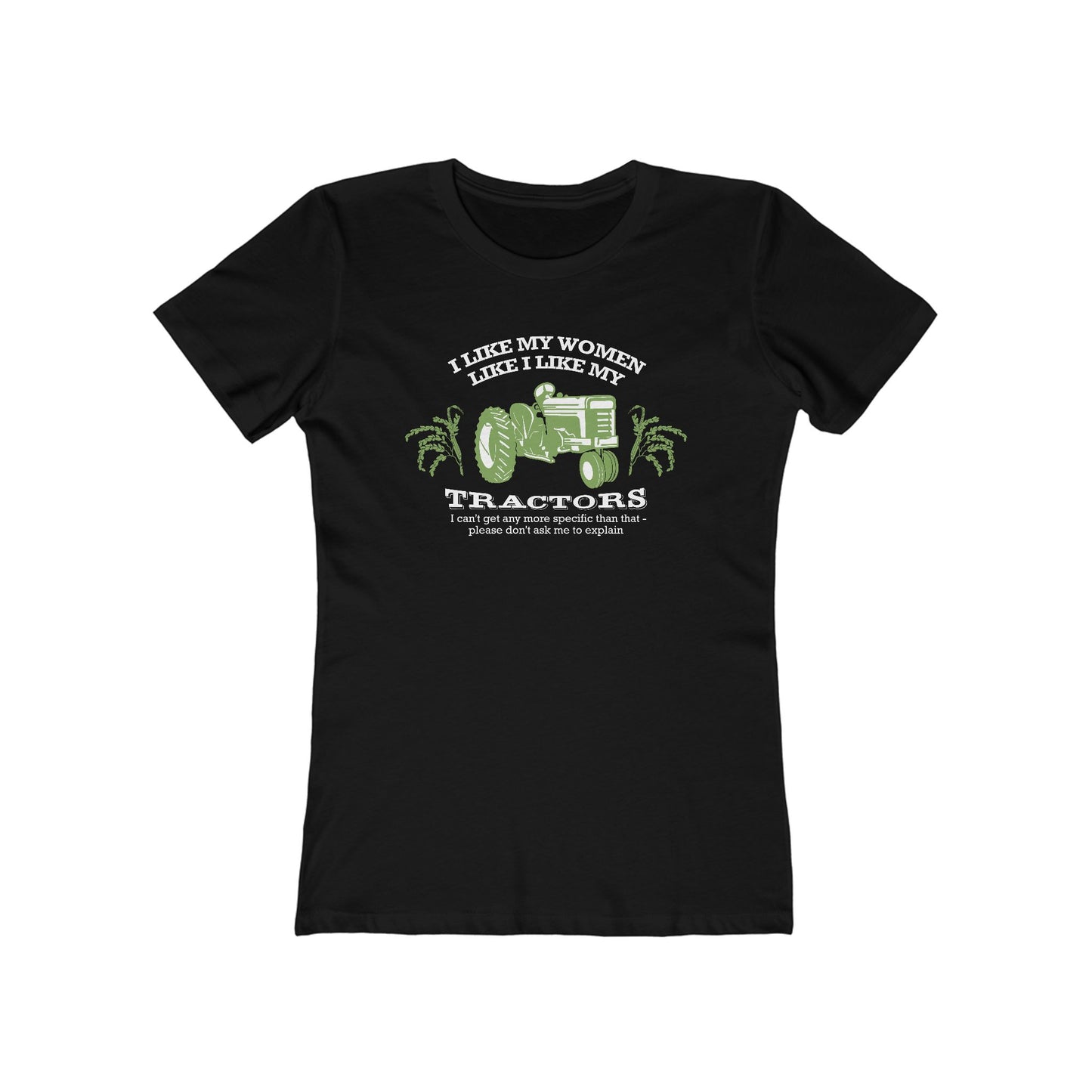 I Like My Women Like I Like My Tractors - Women’s T-Shirt