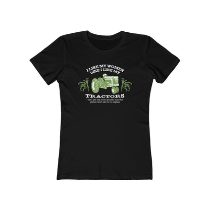 I Like My Women Like I Like My Tractors - Women’s T-Shirt