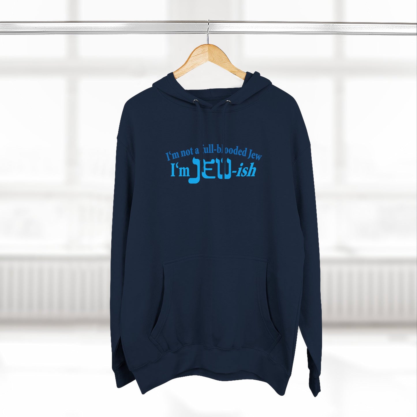 I'm Not A Full Blooded Jew - I'm Jewish - Hoodie