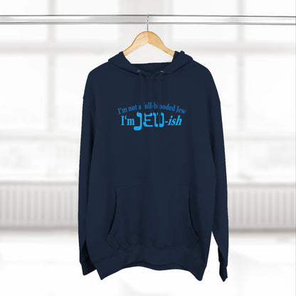 I'm Not A Full Blooded Jew - I'm Jewish - Hoodie