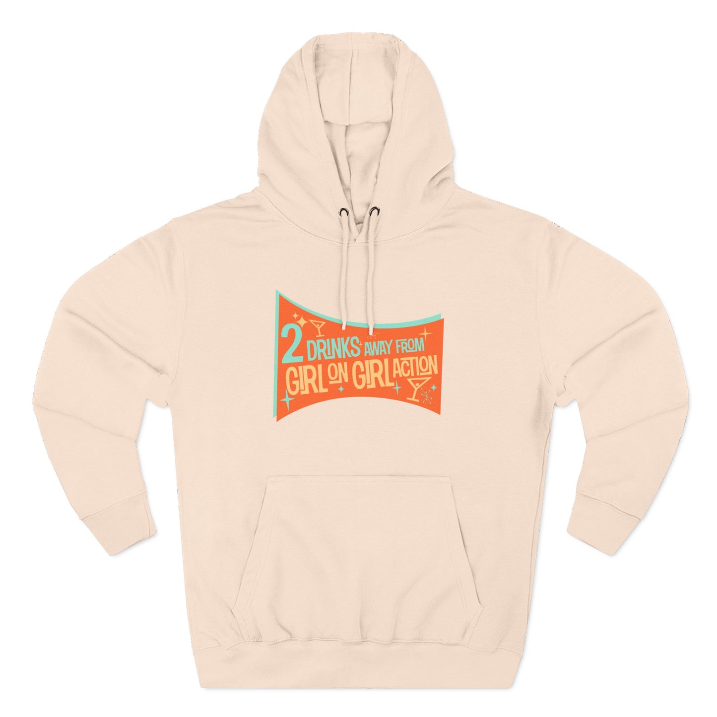 Two Drinks Away From Girl On Girl Action - Hoodie