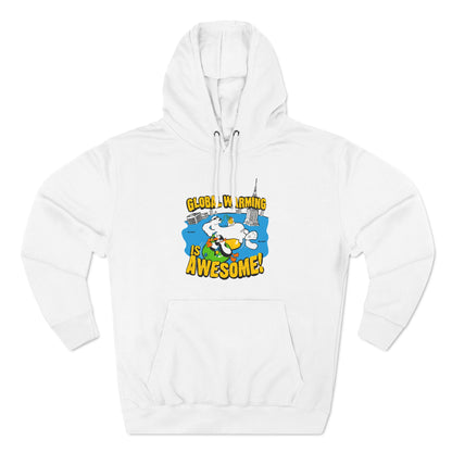 Global Warming Is Awesome - Hoodie