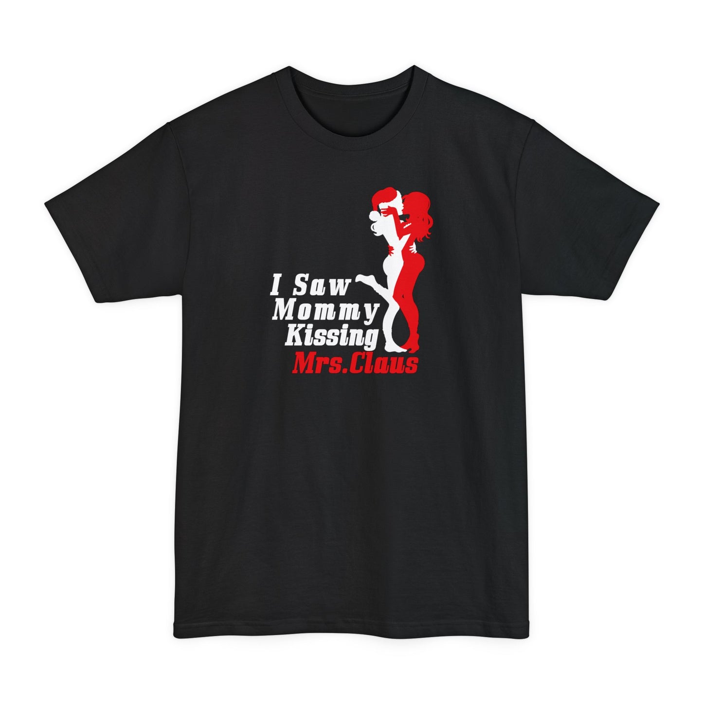 I Saw Mommy Kissing Mrs. Claus - Men's Tall T-Shirt