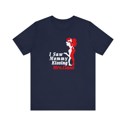 I Saw Mommy Kissing Mrs. Claus - Men's T-Shirt