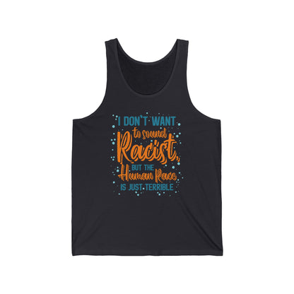 I Don't Want To Sound Racist - Unisex Tank