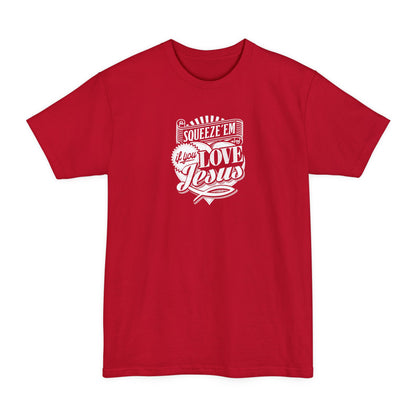 Squeeze 'Em If You Love Jesus - Men's Tall T-Shirt