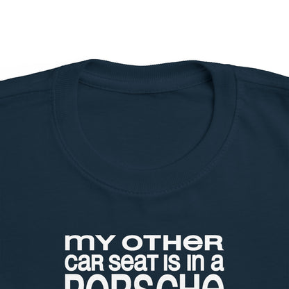 My Other Car Seat Is In A Porsche - Toddler  T-Shirt