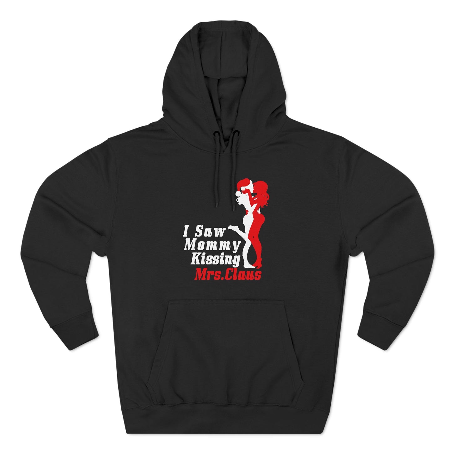 I Saw Mommy Kissing Mrs. Claus - Hoodie