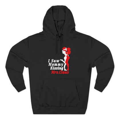 I Saw Mommy Kissing Mrs. Claus - Hoodie