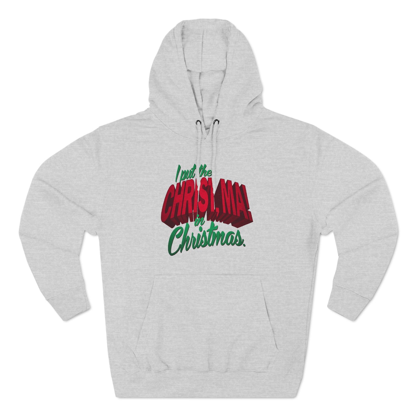 I Put The Christ Ma! In Christmas. - Hoodie
